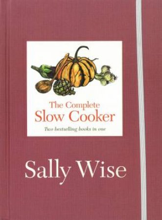 The Complete Slow Cooker by Sally Wise