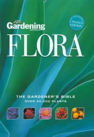 Gardening Australia's Flora: The Gardener's Bible by Various