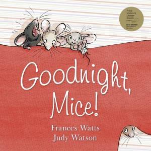 Goodnight, Mice! by Frances Watts
