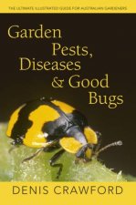 Garden Pests Diseases  Good Bugs The Ultimate Illustrated Guide for Australian Gardeners