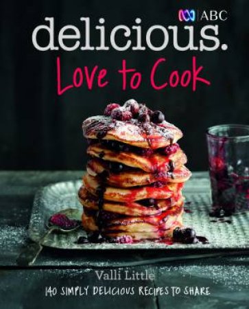 Delicious: Love To Cook by Valli Little