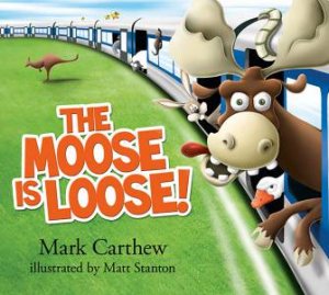 The Moose is Loose! by Mark Carthew