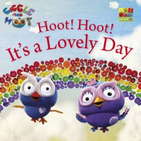 Giggle And Hoot: Hoot Hoot It's a Lovely Day by Giggle And Hoot