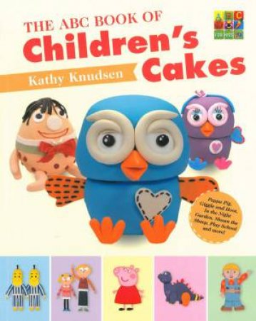 The ABC Book of Children's Cakes by Kathy Knudsen