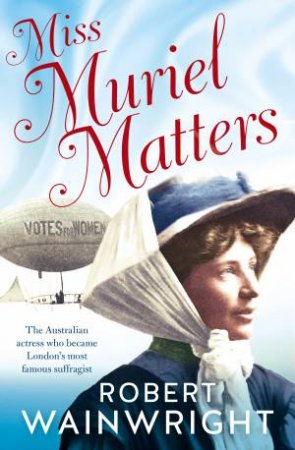 Miss Muriel Matters by Robert Wainwright