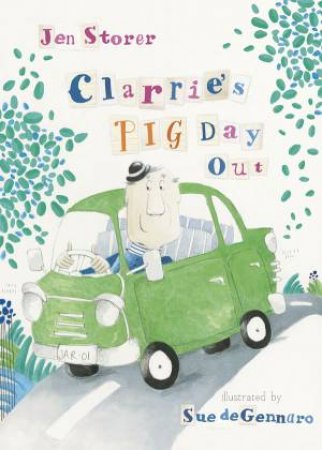 Clarrie's Pig Day Out by Jen Storer & Sue deGennaro