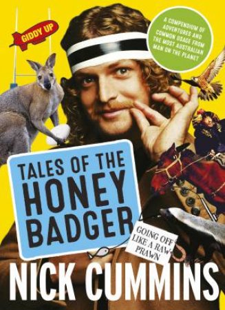 Tales of the Honey Badger by Nick Cummins
