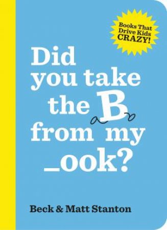 Did You Take the B from My _ook? by Beck Stanton & Matt Stanton