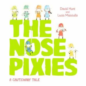 The Nose Pixies by David Hunt & Lucia Masciullo