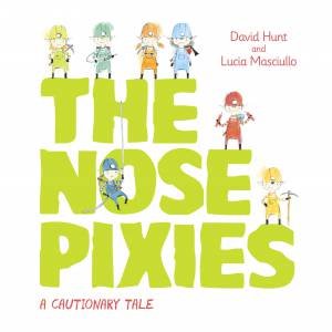 The Nose Pixies by David Hunt & Lucia Masciullo