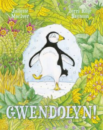 Gwendolyn! by Juliette MacIver & Terri Rose Baynton