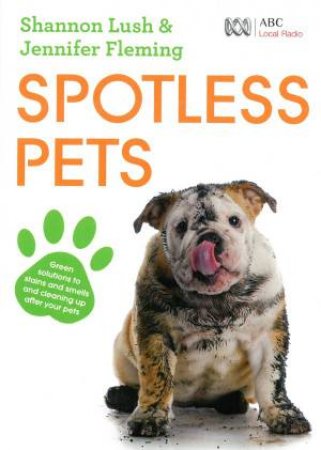 Spotless Pets by Jennifer Fleming & Shannon Lush