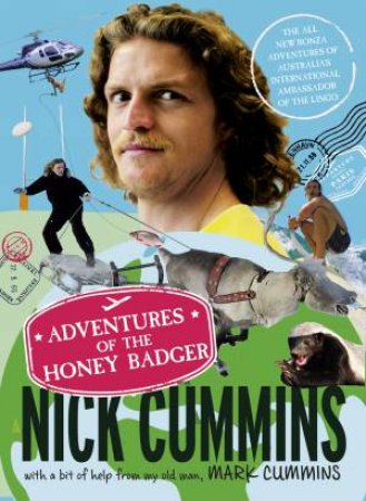 The Adventures Of The Honey Badger by Nick Cummins