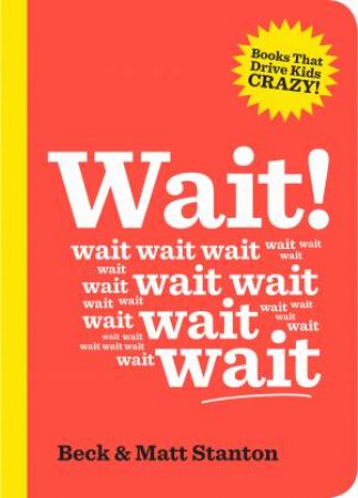 Wait! by Beck Stanton & Matt Stanton