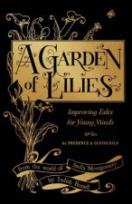 A Garden of Lilies Improving Tales For Young Minds From The World Of Stella Montgomery