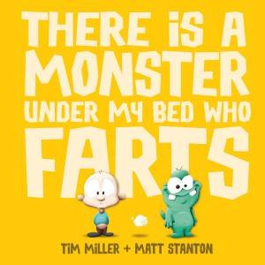 There Is A Monster Under My Bed Who Farts Big Book by Tim Miller & Matt Stanton