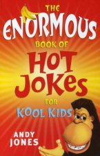 The Enormous Book Of Hot Jokes For Kool Kids