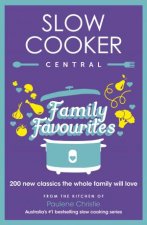 Slow Cooker Family Favourites 200 new classics the whole family will love