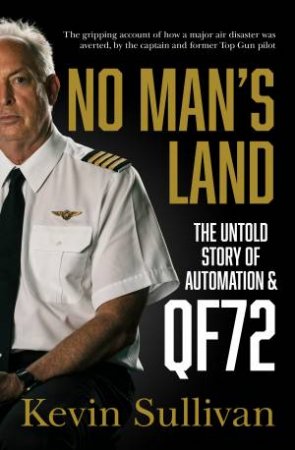 No Man's Land: The Untold Story Of Automation And QF72 by Kevin Sullivan