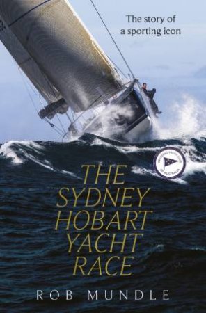 Sydney Hobart Yacht Race by Rob Mundle