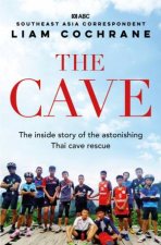 The Cave The Inside Story of the Amazing Thai Cave Rescue