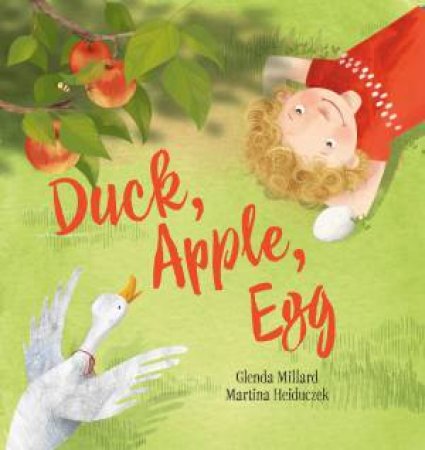 Duck, Apple, Egg by Glenda Millard & Martina Heiduczek