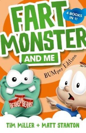 Fart Monster And Me: The BUMper Edition (Fart Monster And Me, #1-4) by Tim Miller & Matt Stanton