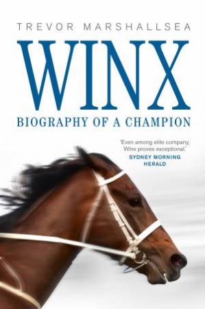 Winx: Biography of a Champion by Trevor Marshallsea