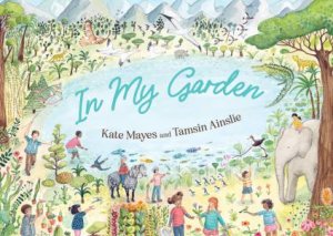 In My Garden by Kate Mayes & Tamsin Ainslie
