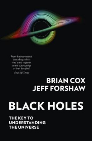 Black Holes: The key to understanding everything by Professor Brian Cox & Professor Jeff Forshaw