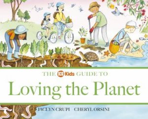 The ABC Kids Guide To Loving The Planet by Jaclyn Crupi & Cheryl Orsini