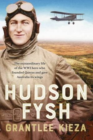 Hudson Fysh by Grantlee Kieza