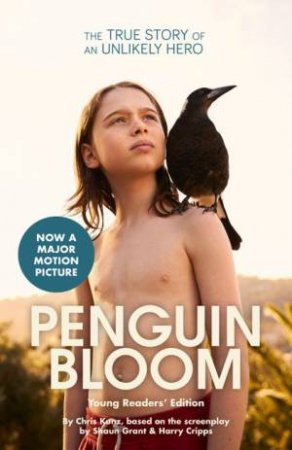 Penguin Bloom (Young Reader's Edition) by Chris Junz, Shaun Grant & Harry Cripps