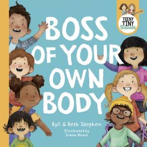 Boss of Your Own Body (Teeny Tiny Stevies) by Beth Stephen & Byll Stephen & Teeny Tiny Stevies & Simon Howe