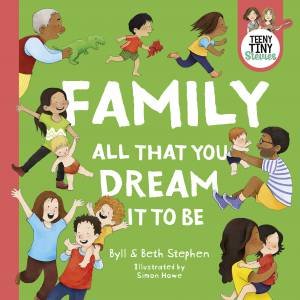 Family, All That You Dream It To Be (Teeny Tiny Stevies) by Beth Stephen, Byll Stephen, Teeny Tiny Stevies & Simon Howe