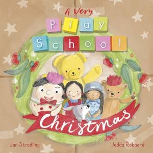 A Very Play School Christmas by Play School & Jan Stradling & Jedda Robaard