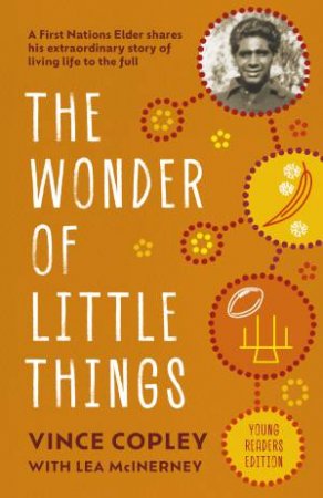 The Wonder of Little Things Younger Readers' Edition by Vince Copley & Lea McInerney