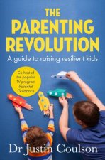 The Parenting Revolution A Guide To Raising Resilient Kids