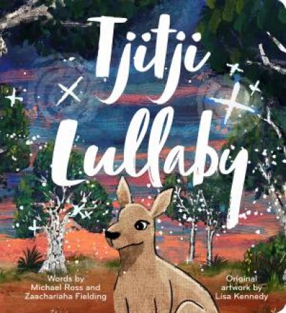 Tjitji Lullaby by Zaachariaha Fielding & Michael Ross & Lisa Kennedy