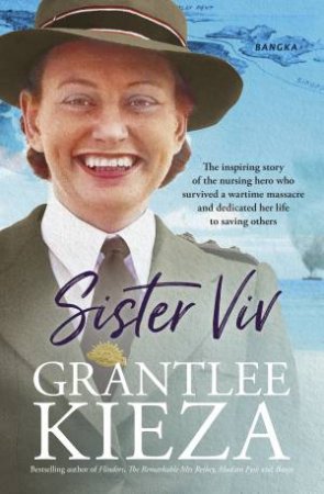Sister Viv: The inspiring gripping WWII story of survival and heroism ofa courageous young army nurse from the bestselling award-winning author