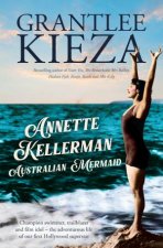 Annette Kellerman Australian Mermaid The inspiring true story of the swimming champion and Hollywood star from the bestselling author of SIS