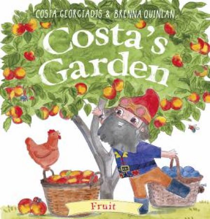 Costa's Garden: Fruit by Costa Georgiadis & Brenna Quinlan