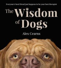The Wisdom Of Dogs The adorable and funny new book from the photographer behind the bestselling QUOKKAS GUIDE TO HAPPINESS and ZEN