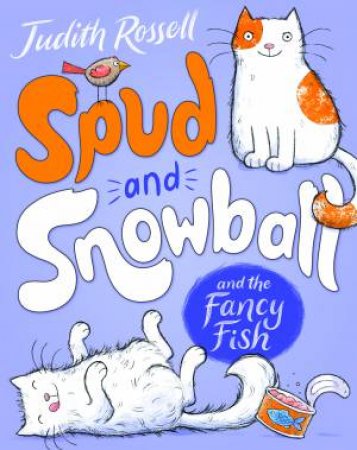 Spud and Snowball and the Fancy Fish (Spud and Snowball, #1) by Judith Rossell