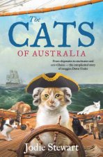 The Cats of Australia The new and funny history of cats for fans of Girt and The Dogs That Made Australia
