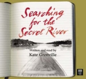 Searching for the Secret River 4XCD by Kate Grenville