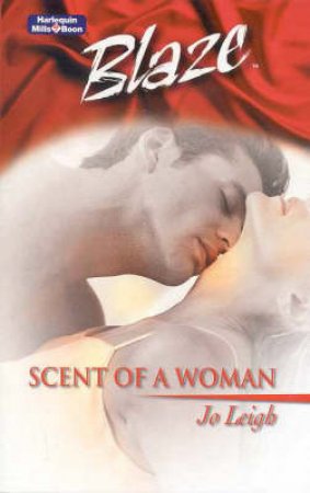 Blaze: Scent Of A Woman by Jo Leigh