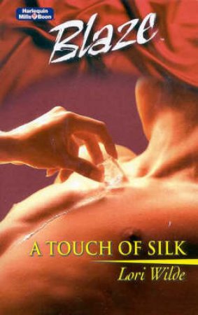 Blaze: The Bachelors Of Bear Creek: Touch Of Silk by Lorie Wilde