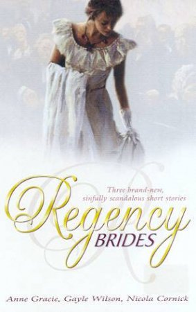 Regency Brides by Anne Gracie & Gayle Wilson & Nicola Cornick