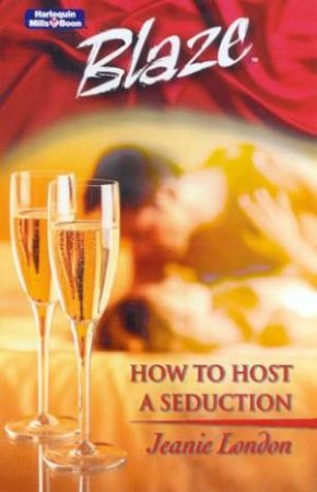 Blaze: How To Host A Seduction by Jeanie London